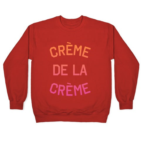 Creme De La Creme Crewneck Sweatshirt